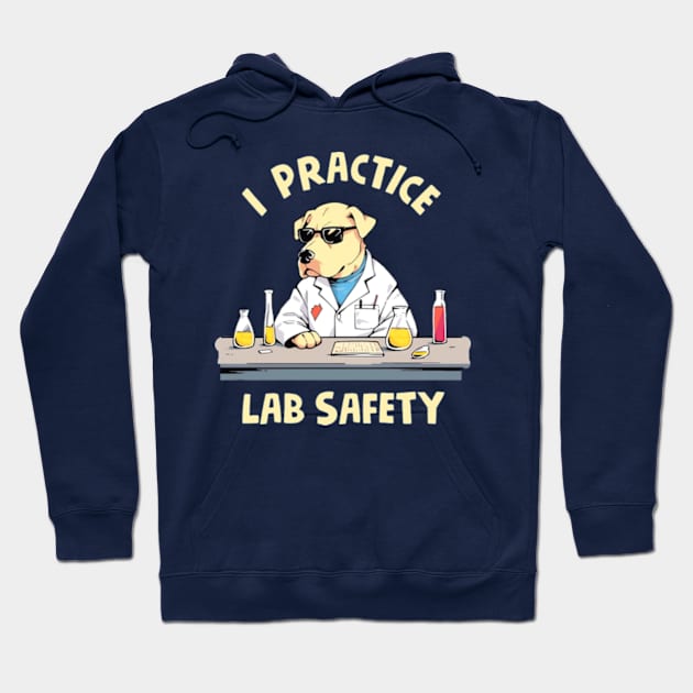I Practice Lab Safety Hoodie by Three Meat Curry